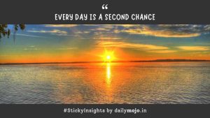 Every Day is a Second Chance