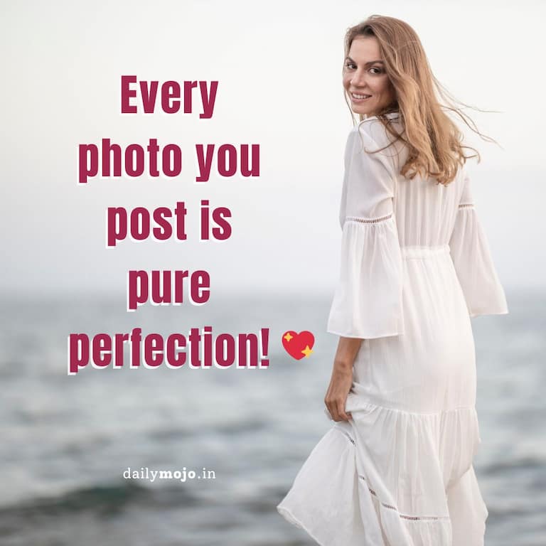 Every photo you post is pure perfection! 