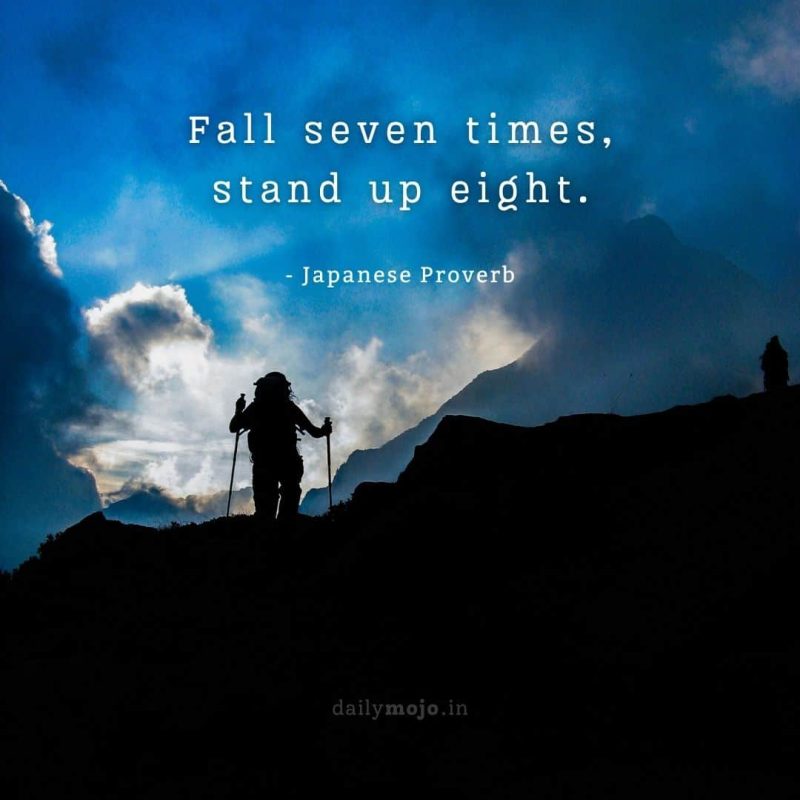 Fall seven times, stand up eight