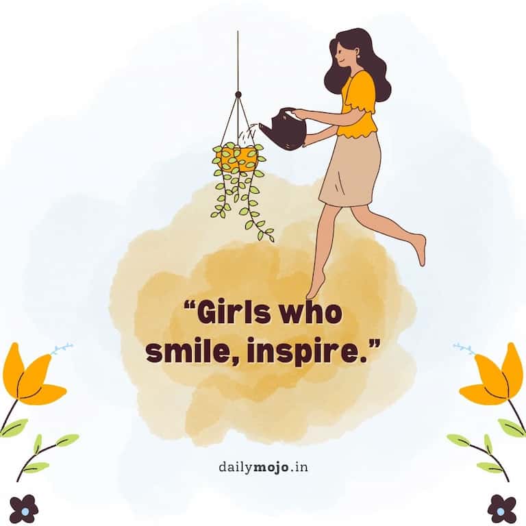 Girls who smile, inspire.