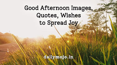 Good Afternoon Images, Quotes, Wishes to Spread Joy