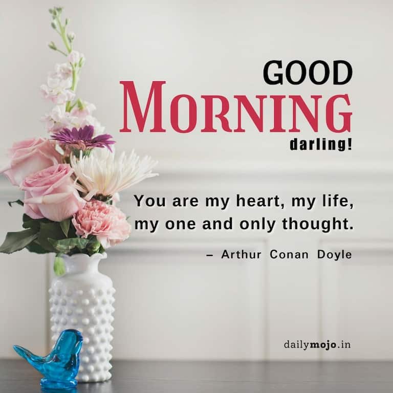 Good morning, darling! 'You are my heart, my life, my one and only thought