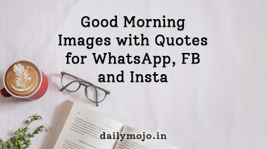 Good Morning Images with Quotes for WhatsApp, FB and Insta