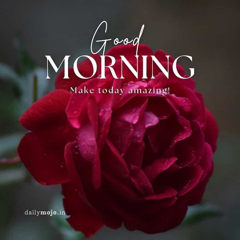 Good morning! Make today amazing