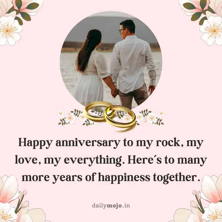 Happy anniversary to my rock, my love, my everything. Here’s to many more years of happiness together