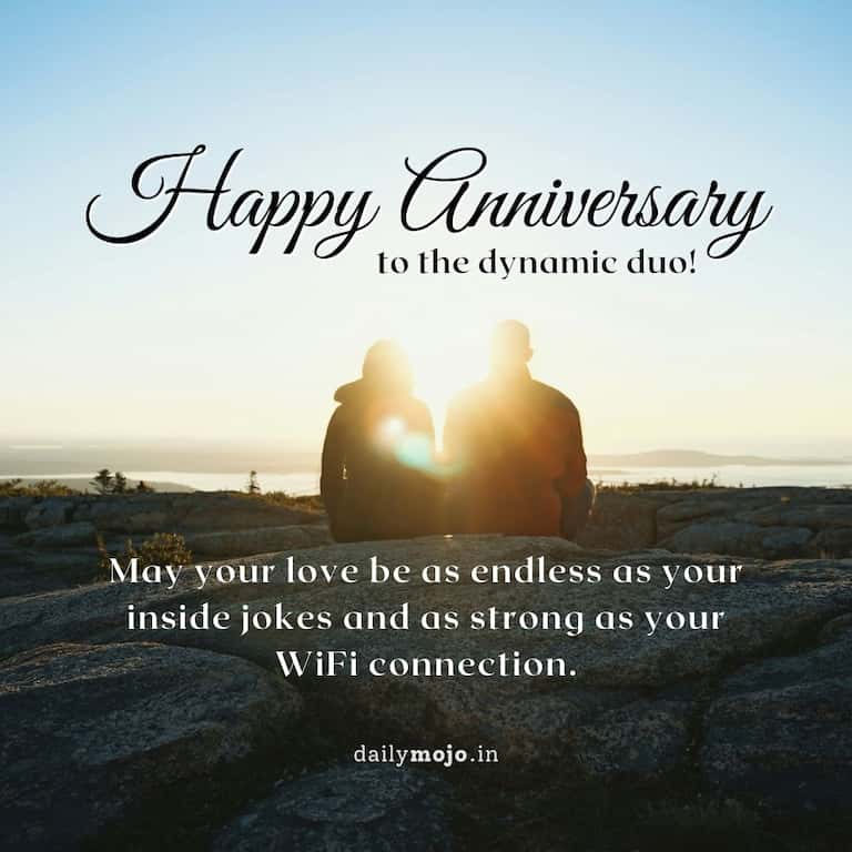 May your love be as endless as your inside jokes and as strong as your WiFi connection.