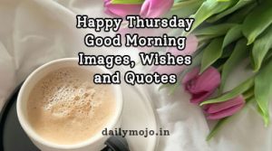 Happy Thursday Good Morning Images, Wishes and Quotes