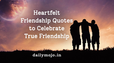 55 Heartfelt Friendship Quotes to Celebrate True Friendship