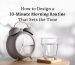 How to Design a 10-Minute Morning Routine That Sets the Tone