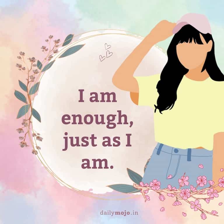 I am enough, just as I am