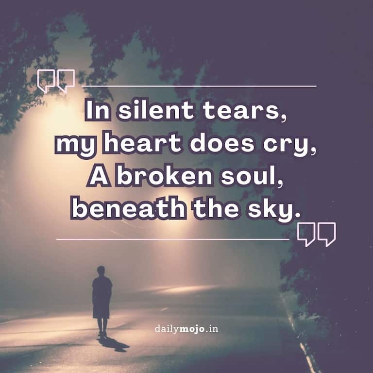 In silent tears, my heart does cry,
A broken soul, beneath the sky.