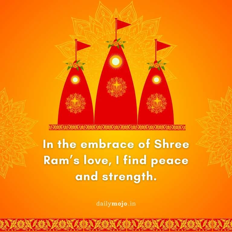 In the embrace of Shree Ram's love, I find peace and strength