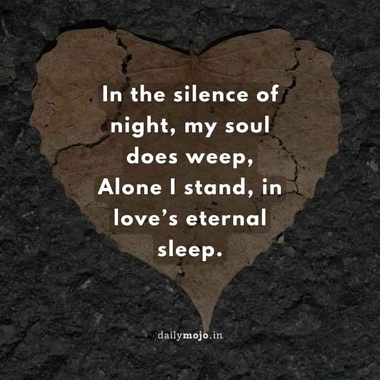 In the silence of night, my soul does weep,
Alone I stand, in love's eternal sleep.