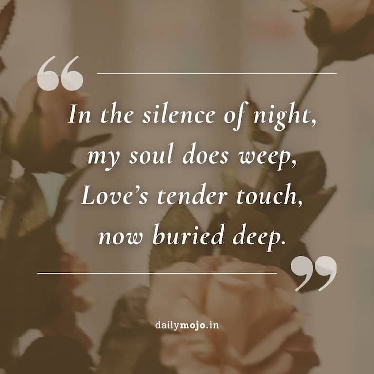 In the silence of night, my soul does weep,
Love's tender touch, now buried deep.