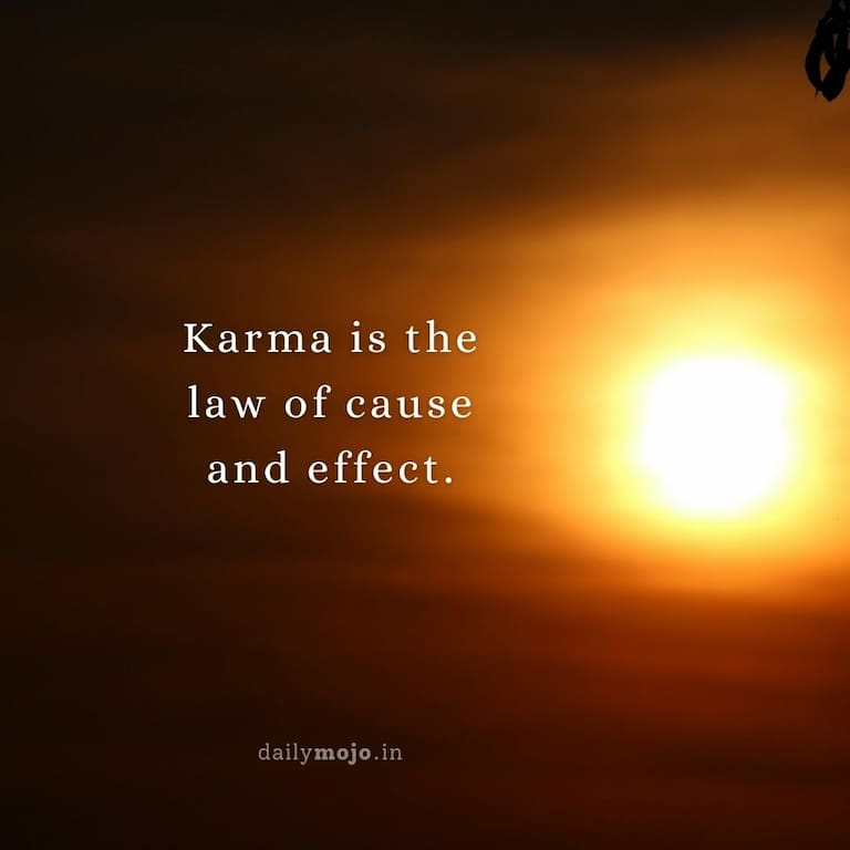 Karma is the law of cause and effect