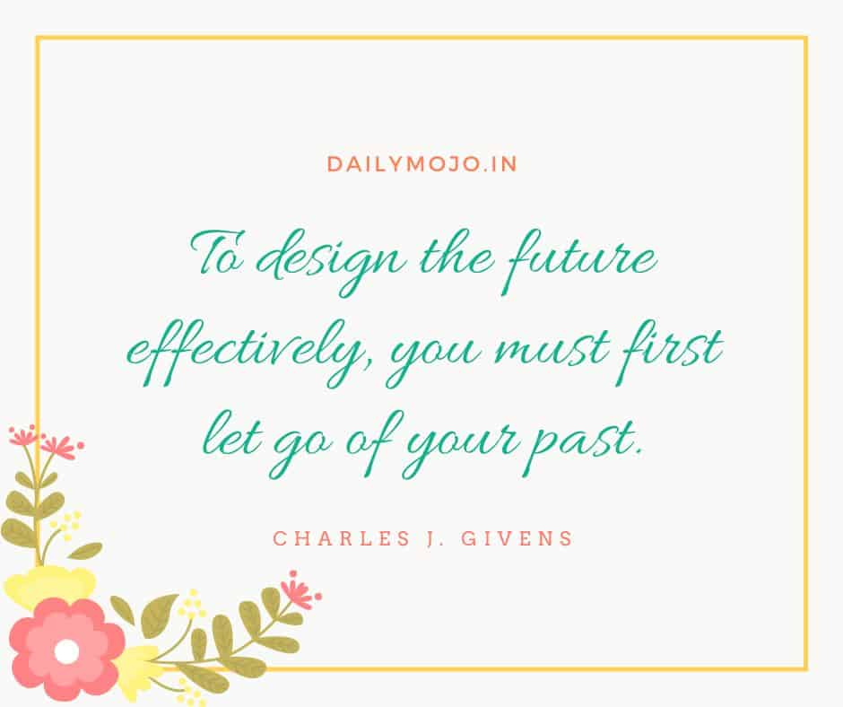 To design the future effectively, you must first let go of your past.