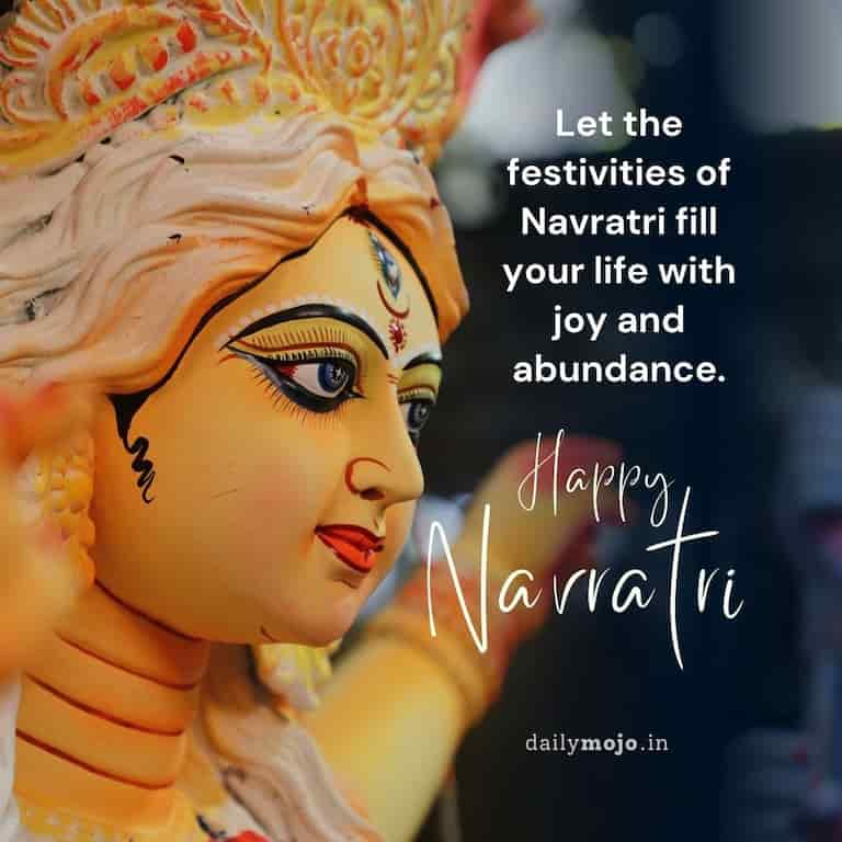 "Let the festivities of Navratri fill your life with joy and abundance