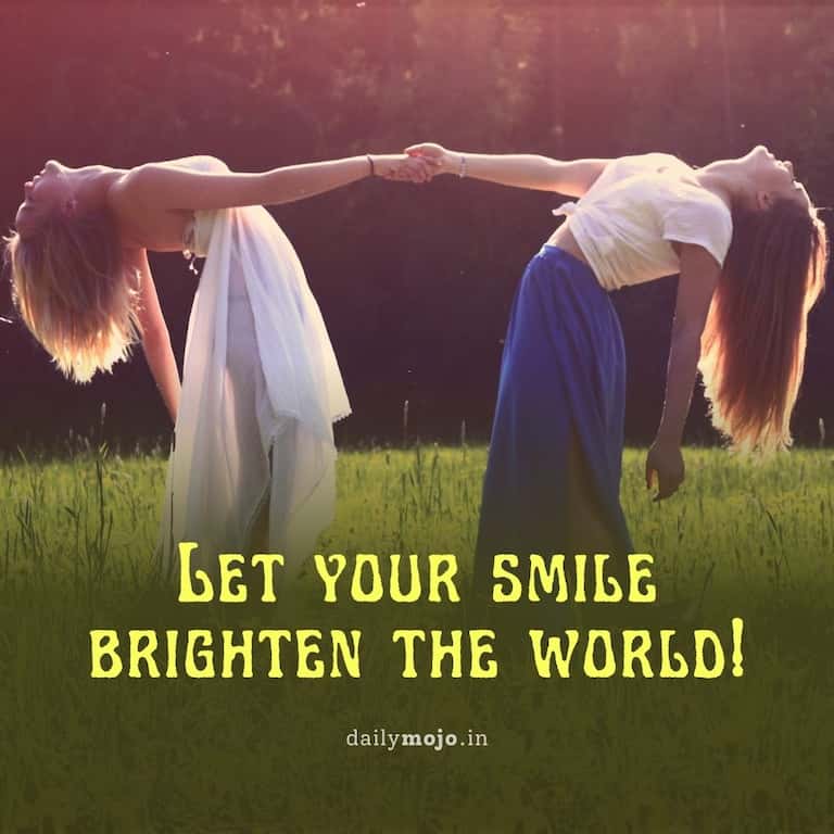 Let your smile brighten the world!