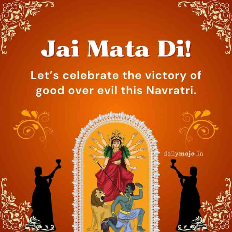 "Let's celebrate the victory of good over evil this Navratri. 