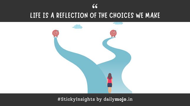 Life Is a Reflection of the Choices We Make