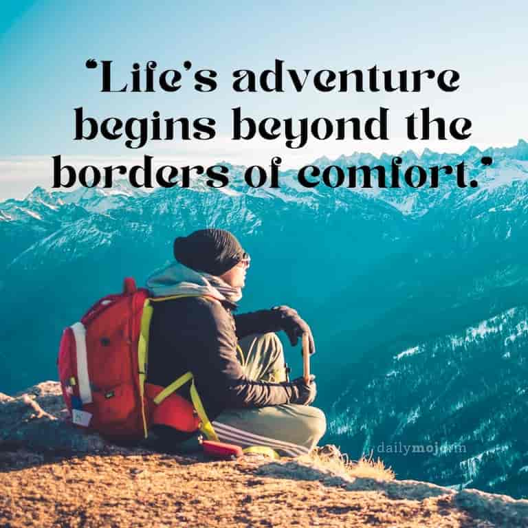 Life's adventure begins beyond the borders of comfort