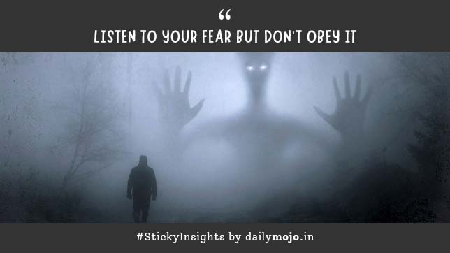 Listen to Your Fear but Don’t Obey It