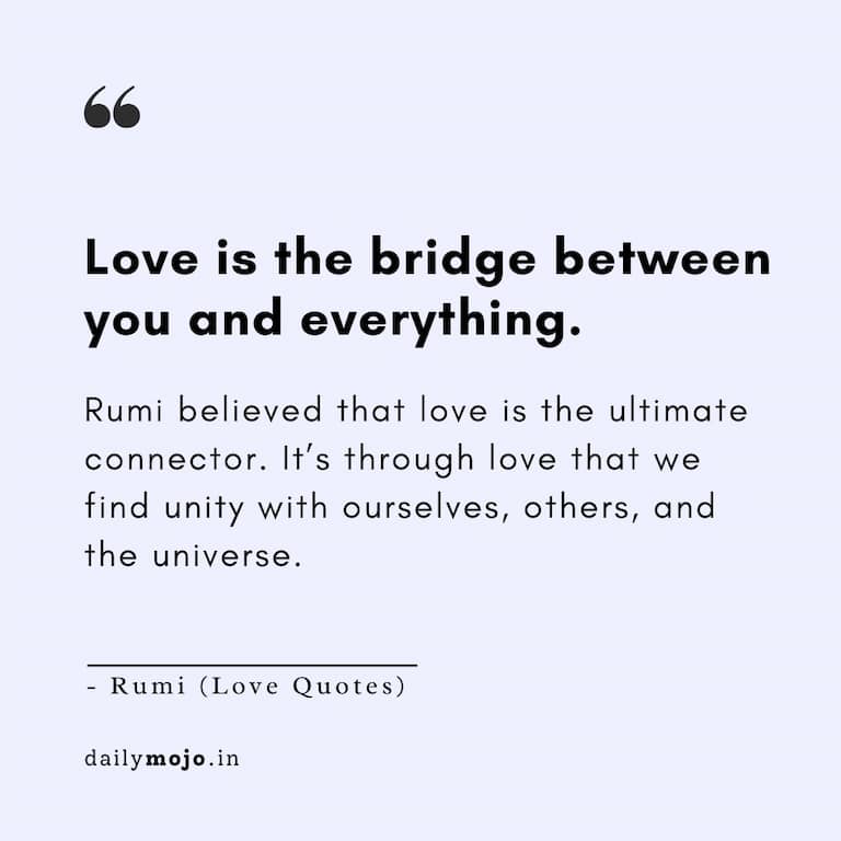 Love is the bridge between you and everything