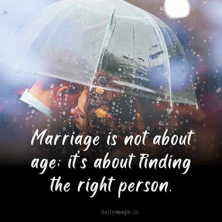 Marriage is not about age; it's about finding the right person