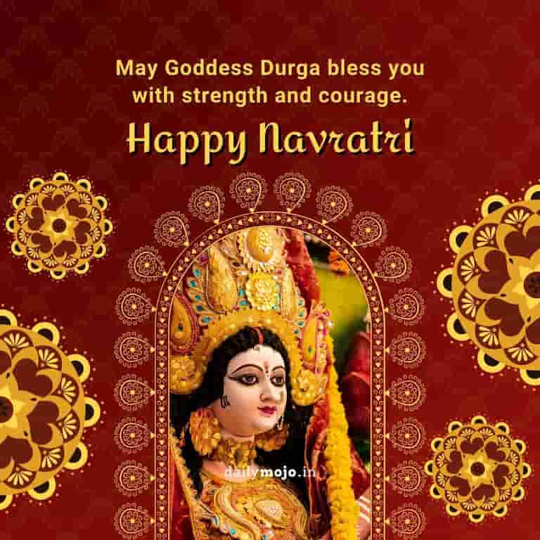 "May Goddess Durga bless you with strength and courage