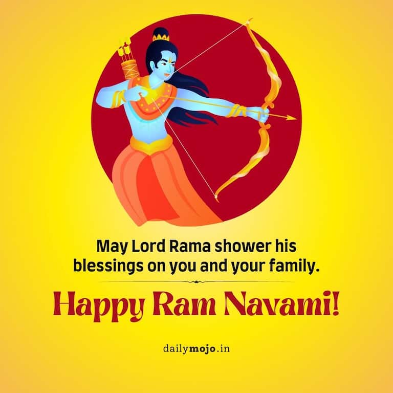 May Lord Rama shower his blessings on you and your family. Happy Ram Navami! 