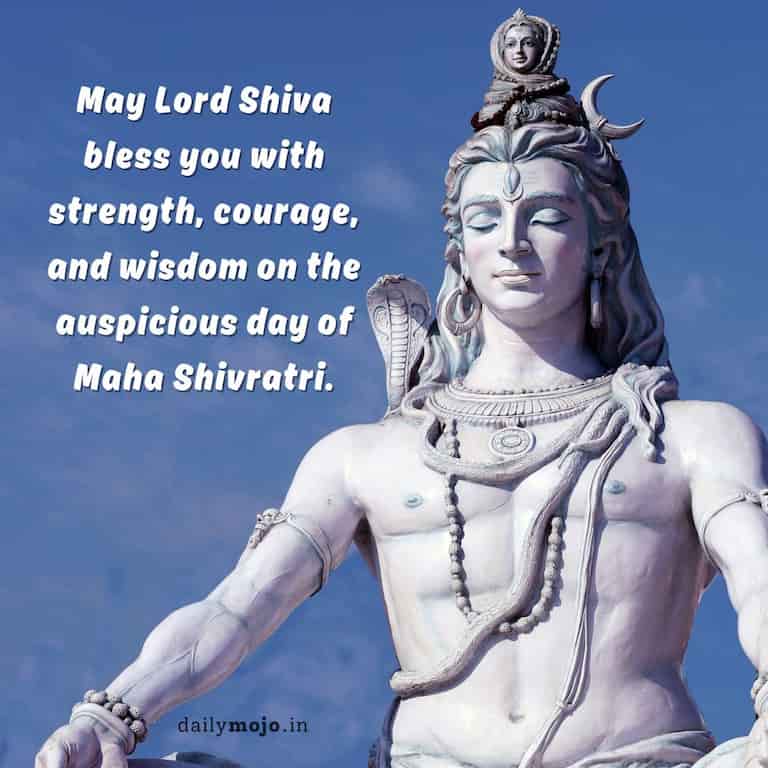May Lord Shiva bless you with strength, courage, and wisdom on the auspicious day of Maha Shivratri.