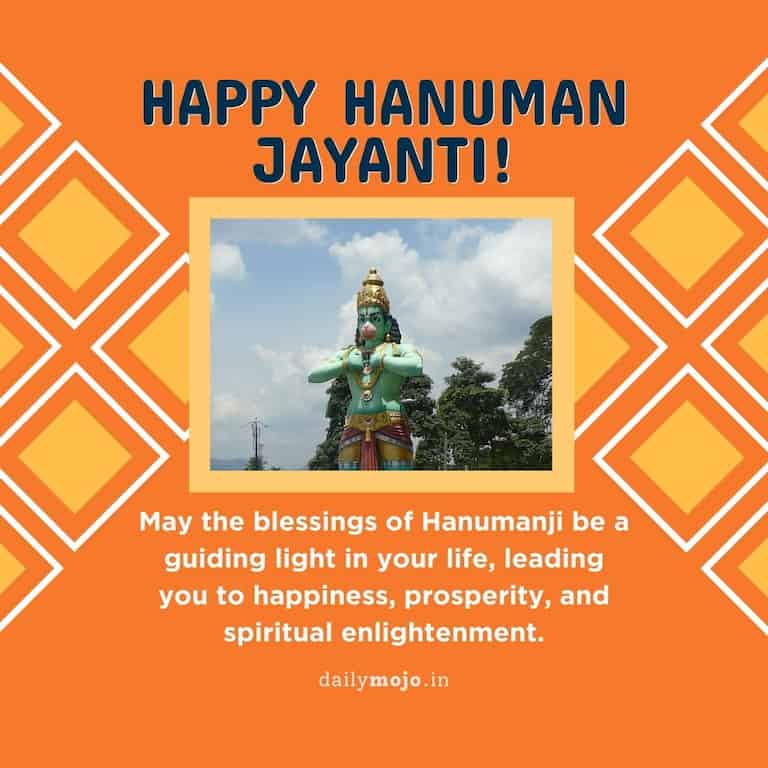 May the blessings of Hanumanji be a guiding light in your life, leading you to happiness, prosperity, and spiritual enlightenment.