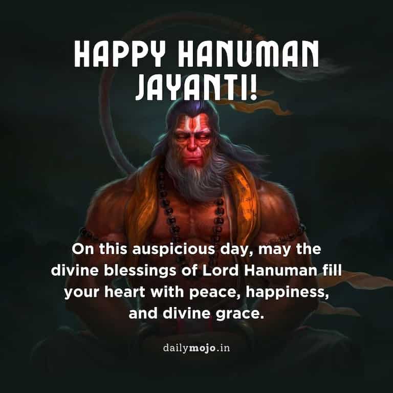 On this auspicious day, may the divine blessings of Lord Hanuman fill your heart with peace, happiness, and divine grace.