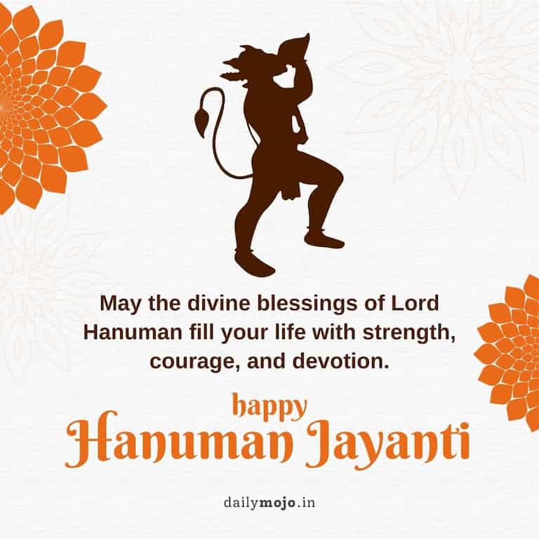May the divine blessings of Lord Hanuman fill your life with strength, courage, and devotion. Happy Hanuman Jayanti!