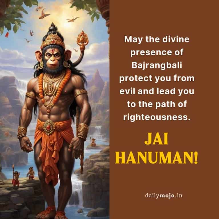 Jai Hanuman! May the divine presence of Bajrangbali protect you from evil and lead you to the path of righteousness.