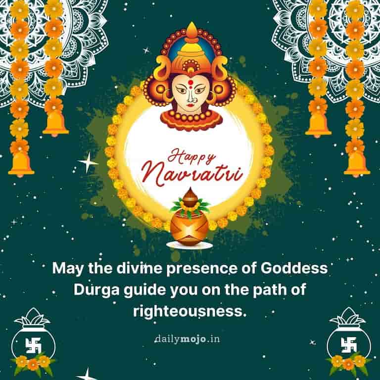 "May the divine presence of Goddess Durga guide you on the path of righteousness. 🌟 Happy Navratri!