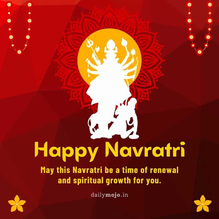 "May this Navratri be a time of renewal and spiritual growth for you