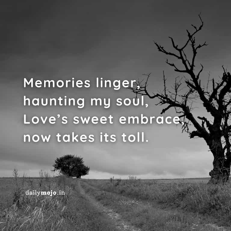 Memories linger, haunting my soul,
Love's sweet embrace, now takes its toll.