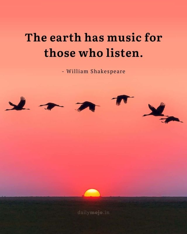 The earth has music for those who listen