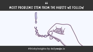 Most Problems Stem from the Habits We Follow - Today's Thought