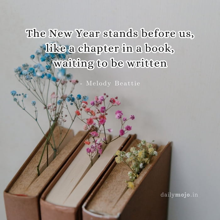 The New Year stands before us, like a chapter in a book, waiting to be written