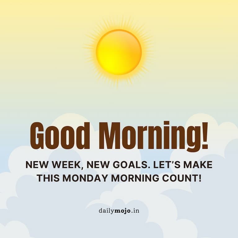 New week, new goals. Let's make this Monday morning count!