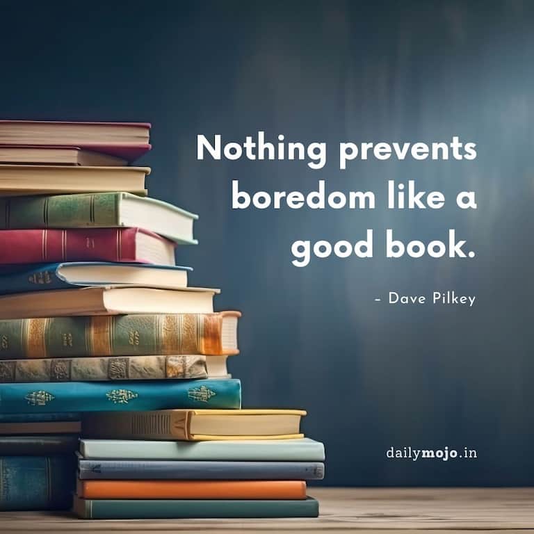 Nothing prevents boredom like a good book.
