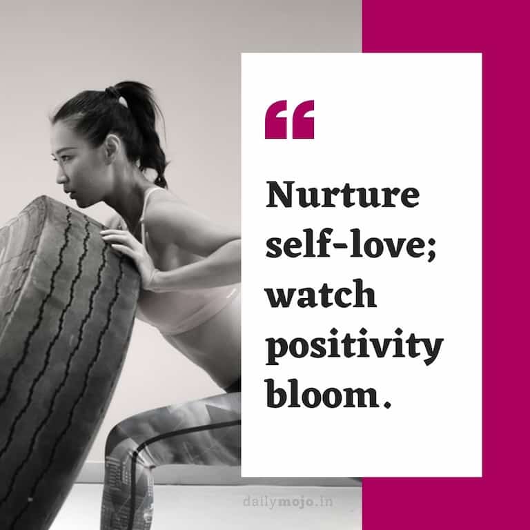 Nurture self-love; watch positivity bloom