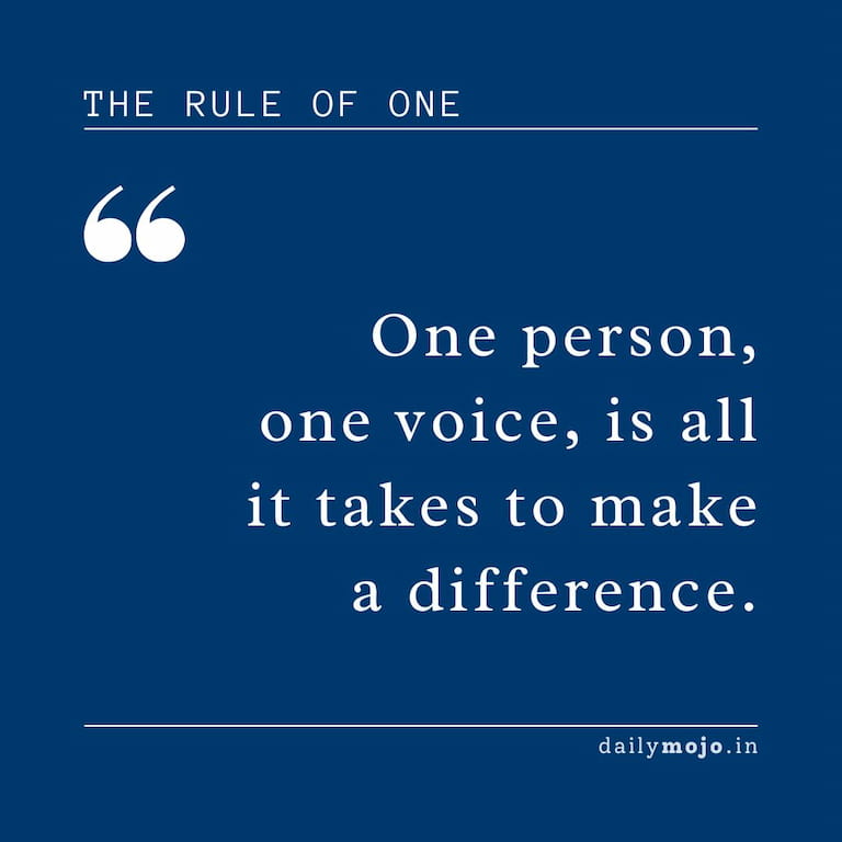 One person, one voice, is all it takes to make a difference