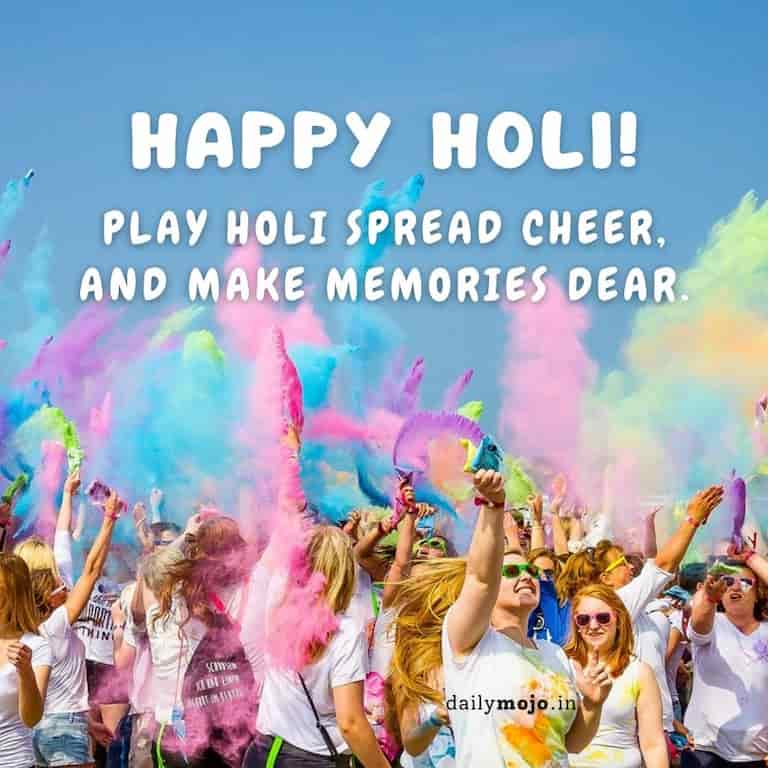 Happy Holi! Play Holi spread cheer, and make memories dear