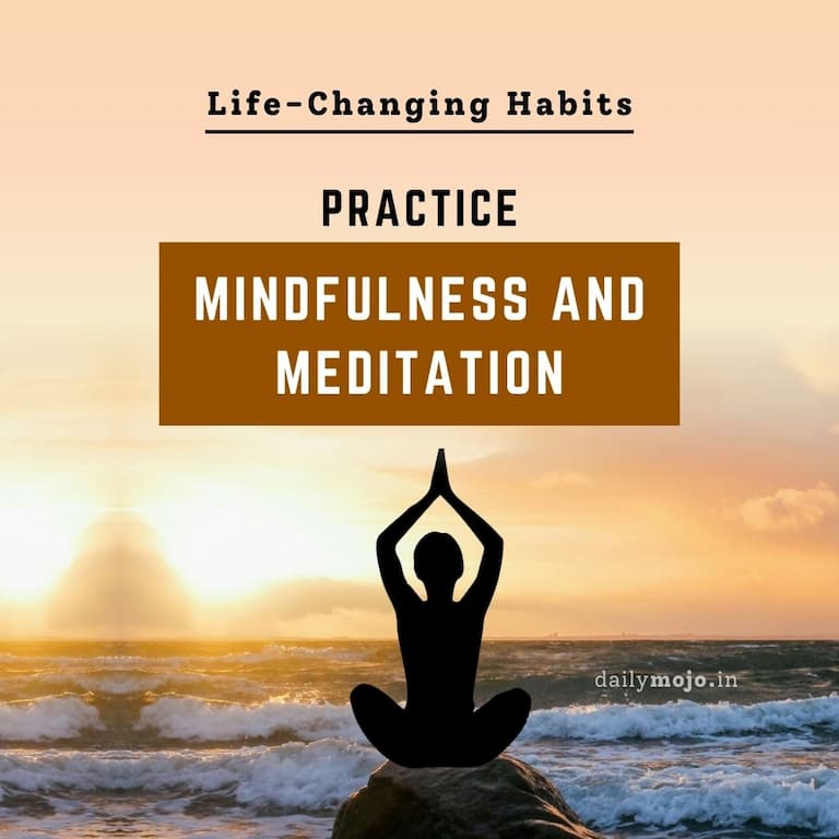 Practice Mindfulness and Meditation