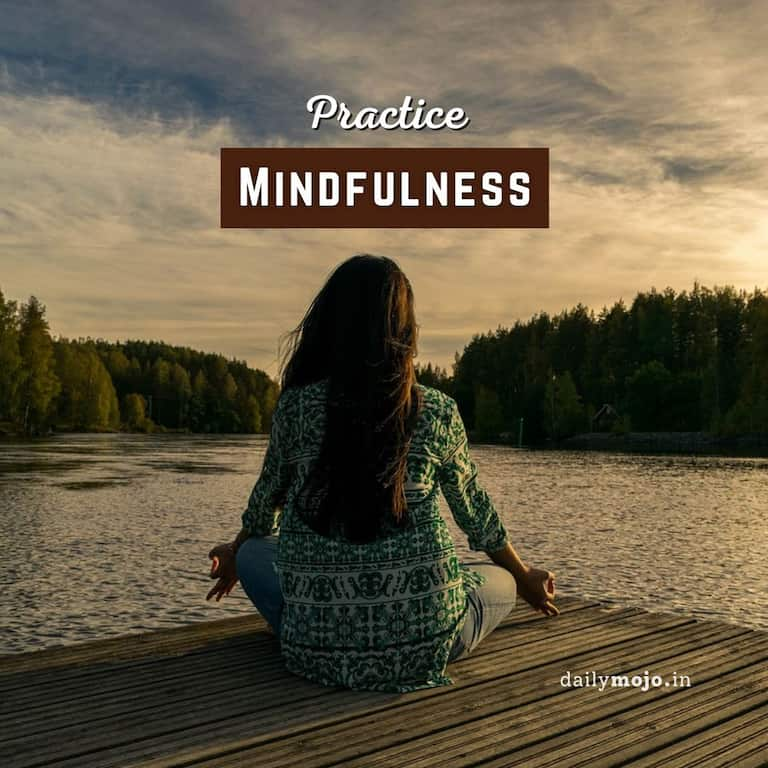 Practice Mindfulness