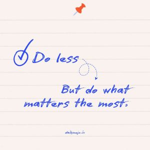 Work productivity thought of the day - focus on what matters most