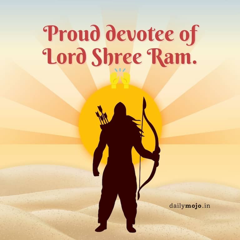 Proud devotee of Lord Shree Ram.